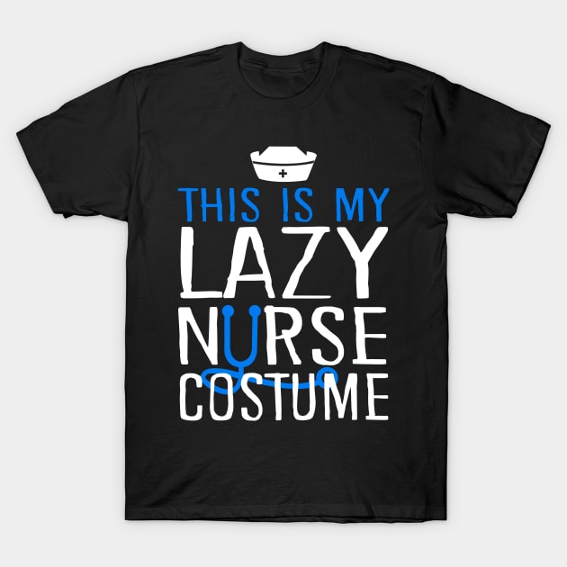 This Is My Lazy Nurse Costume T-Shirt by KsuAnn
